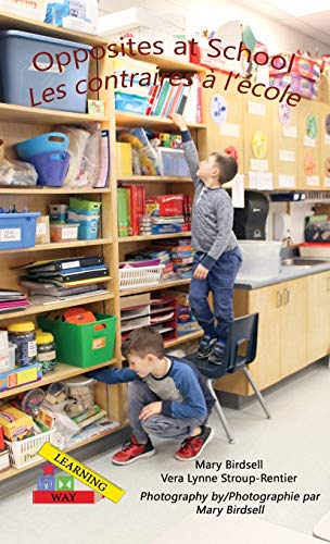 Mary Birdsell Opposites At School/ Les Contraires à L'école (Learning My Way)