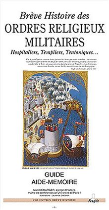 Brève histoire des ordres religieux militaires : templiers, hospitaliers, teutoniques...