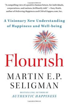 Flourish: A Visionary New Understanding of Happiness and Well-being