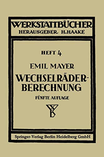 Wechselräderberechnung für Drehbänke unter Berücksichtigung der schwierigen Steigungen (Werkstattbücher, 4, Band 4)