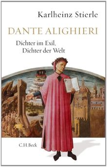 Dante Alighieri: Dichter im Exil, Dichter der Welt