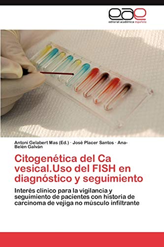 Citogenética del Ca vesical.Uso del FISH en diagnóstico y seguimiento: Interés clínico para la vigilancia y seguimiento de pacientes con historia de carcinoma de vejiga no músculo infiltrante