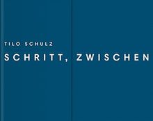Tilo Schulz: Schritt, zwischen