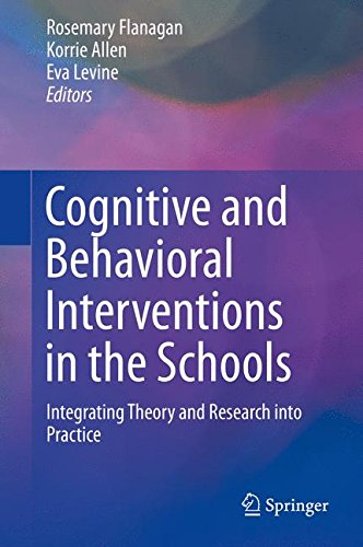 Cognitive and Behavioral Interventions in the Schools: Integrating Theory and Research into Practice