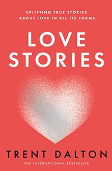 Love Stories: Uplifting True Stories about Love from the Internationally Bestselling Author