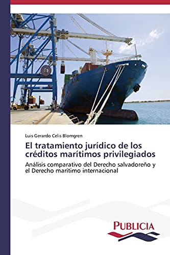 El tratamiento jurídico de los créditos marítimos privilegiados: Análisis comparativo del Derecho salvadoreño y el Derecho marítimo internacional