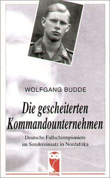 Die gescheiterten Kommandounternehmen: Deutsche Fallschirmpioniere im Sondereinsatz in Nordafrika
