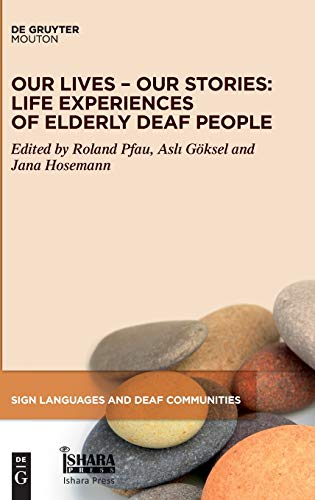 Our Lives – Our Stories: Life Experiences of Elderly Deaf People (Sign Languages and Deaf Communities [SLDC], 14, Band 14)