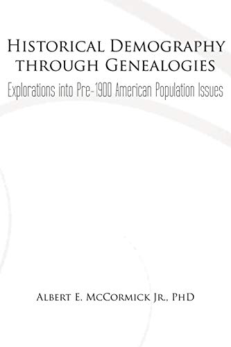 Historical Demography Through Genealogies: Explorations into Pre-1900 American Population Issues