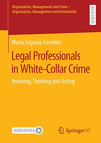 Legal Professionals in White-Collar Crime: Knowing, Thinking and Acting (Organization, Management and Crime - Organisation, Management und Kriminalität)
