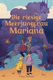 Die riesige Meerjungfrau Mariana: Ein spannendes Kinderbuch über Ängste, Stärken und Schwächen zum Vorlesen und Selberlesen für Mädchen und Jungen ab 7 Jahren