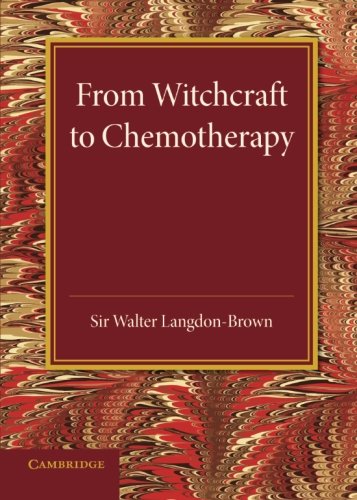Walter Langdon-Brown From Witchcraft To Chemotherapy, The Linacre Lecture 1941