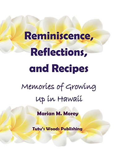 Reminiscence, Reflections, and Recipes: Memories of Growing up in Hawaii