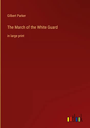 The March of the White Guard: in large print