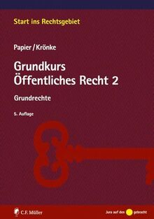 Grundkurs Öffentliches Recht 2: Grundrechte (Start ins Rechtsgebiet)