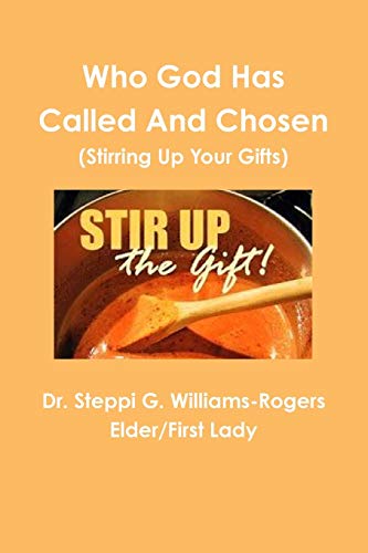 Who God Has Called and Chosen (Stirring Up Your Gifts)