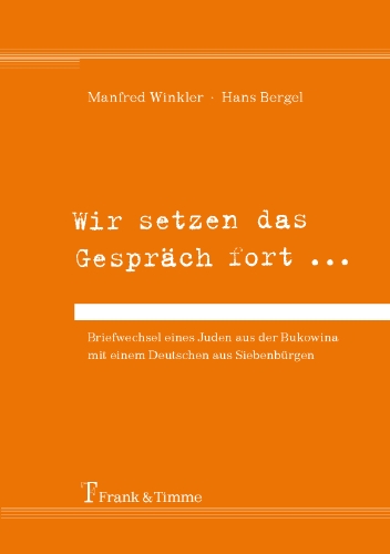 Wir setzen das Gespräch fort ...: Briefwechsel eines Juden aus der Bukowina mit einem Deutschen aus Siebenbürgen