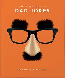 Little Book of Dad Jokes: So Bad They're Good