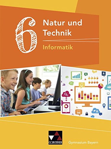 Natur und Technik - Gymnasium Bayern   Natur und Technik 6 Informatik - Dieter Bergmann Sebastian Schyma Gebunden