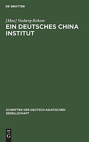 Ein deutsches China-Institut (Schriften der Deutsch-Asiatischen Gesellschaft, Band 7)