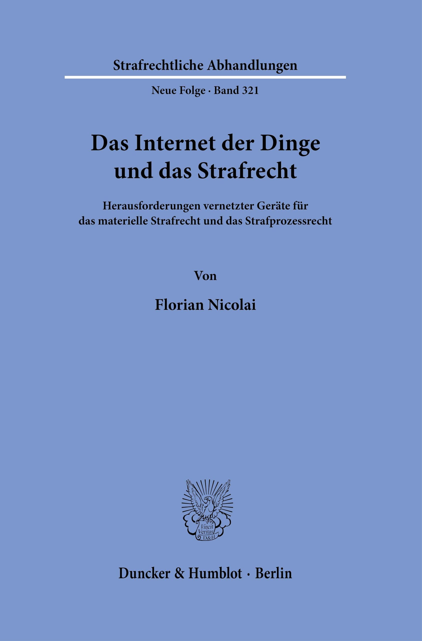 Das Internet der Dinge und das Strafrecht: Herausforderungen vernetzter Geräte für das materielle Strafrecht und das Strafprozessrecht (Strafrechtliche Abhandlungen. Neue Folge)