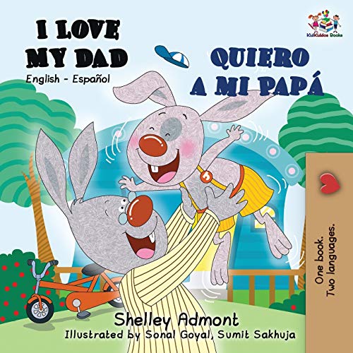 I Love My Dad Quiero a mi Papá: English Spanish Bilingual Book (English Spanish Bilingual Collection)