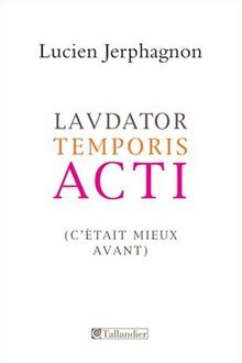 Laudator temporis acti : c'était mieux avant