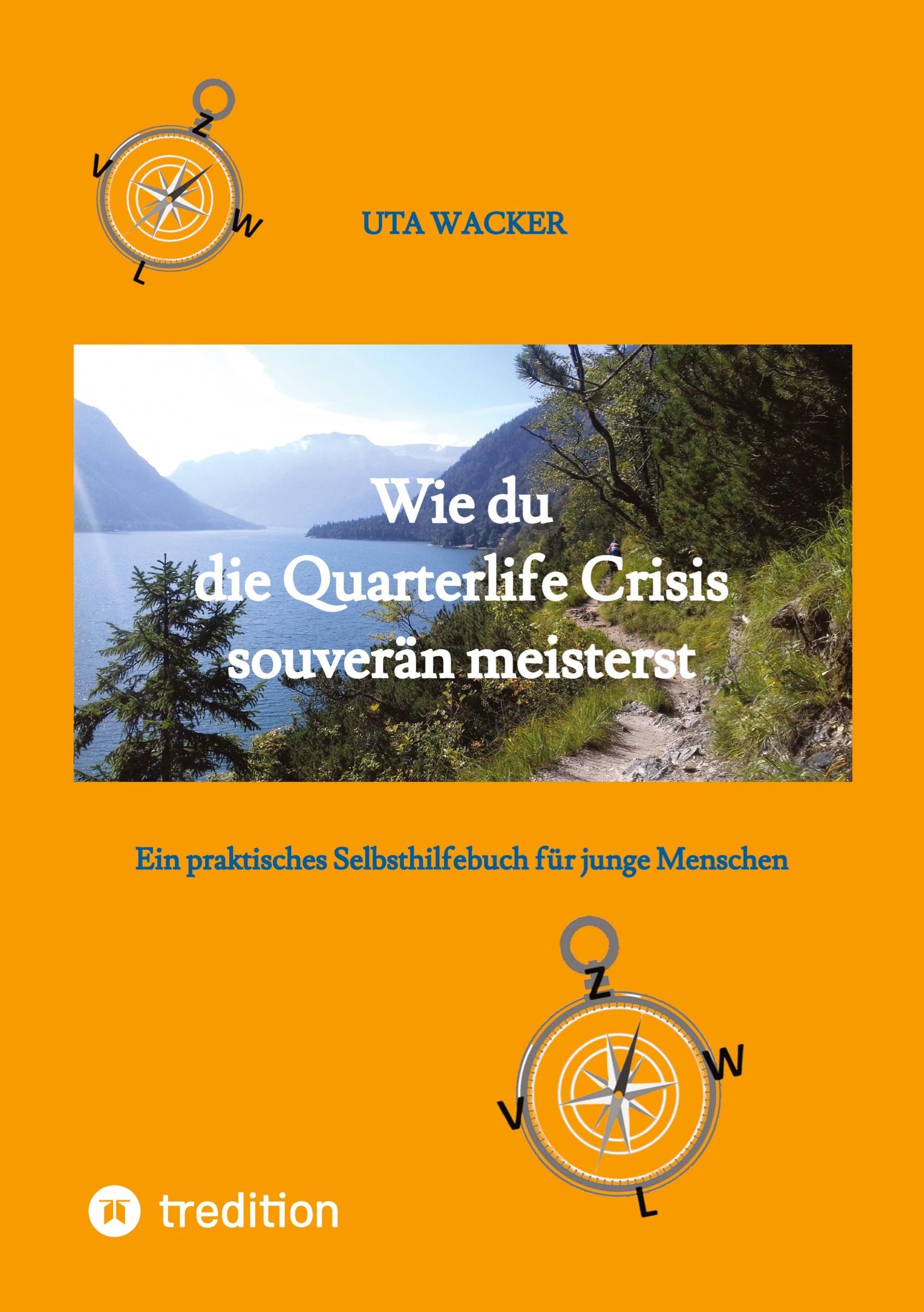 Wie du die Quarterlife Crisis souverän meisterst, indem du aus der Krise eine Chance machst und deinen eigenen Weg findest: Ein praktisches Selbsthilfebuch für junge Menschen