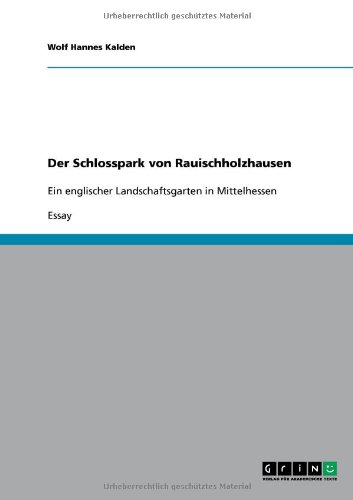 Der Schlosspark von Rauischholzhausen: Ein englischer Landschaftsgarten in Mittelhessen