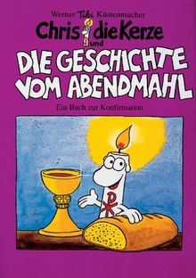 Chris, die Kerze und die Geschichte vom Abendmahl. Ein Buch zur Konfirmation