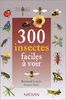 300 insectes faciles à voir