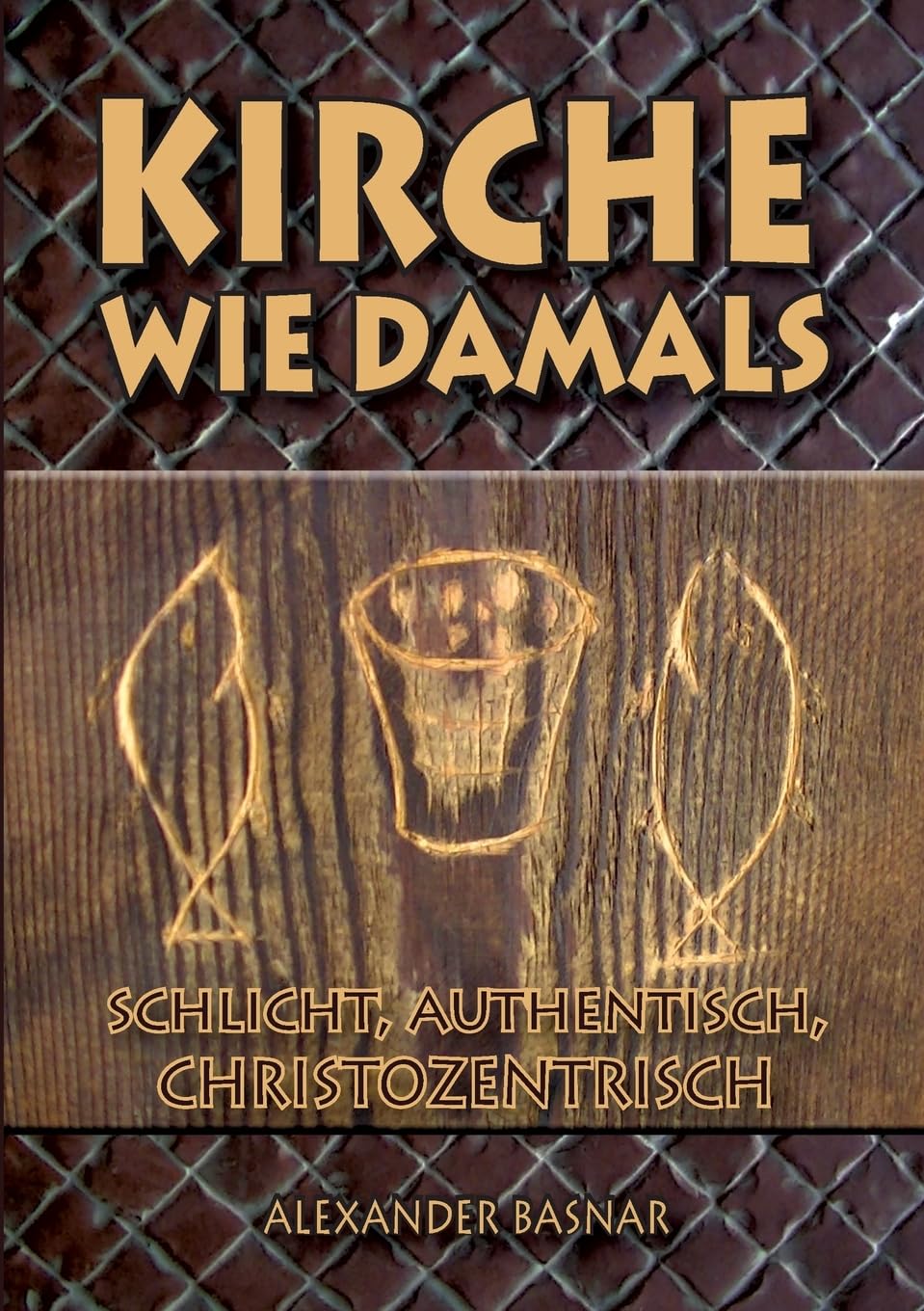 Kirche wie damals: schlicht, authentisch, christozentrisch