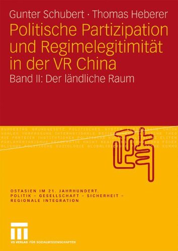 Politische Partizipation und Regimelegitimität in der VR China: Band II: Der ländliche Raum: 2 (Ostasien im 21. Jahrhundert)