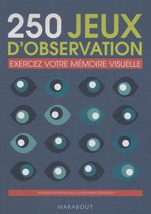 250 jeux d'observation : exercez votre mémoire visuelle