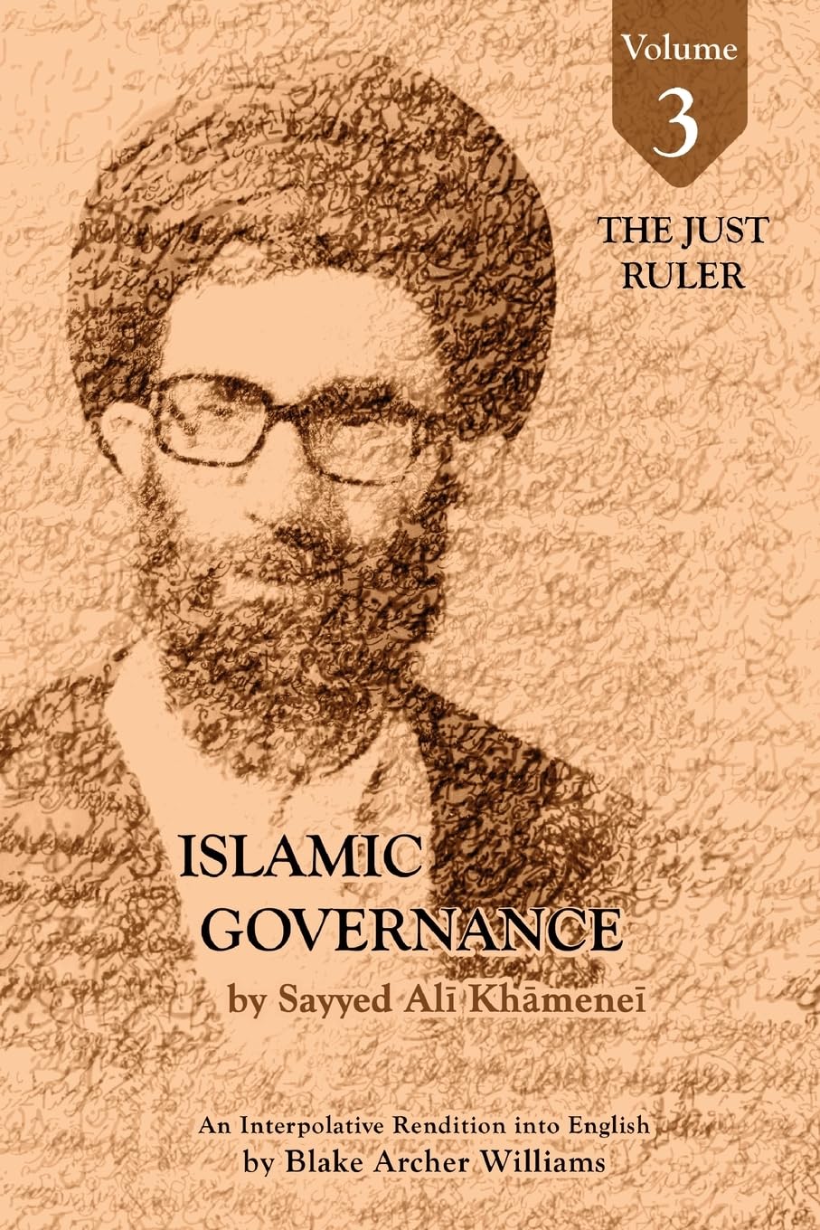 Governance of the Divinely-Sanctioned Social Order under Conditions of Religious Solidarity Volume 3- The Just Ruler