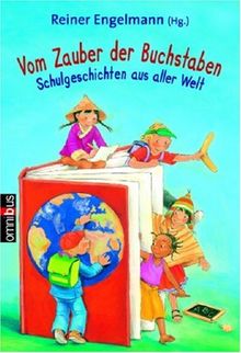 Vom Zauber der Buchstaben: Schulgeschichten aus aller Welt