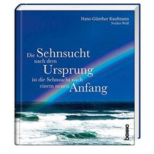 Die Sehnsucht nach dem Ursprung ist die Sehnsucht nach einem neuen Anfang