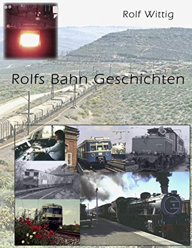 Rolfs Bahngeschichten: Mehr Storys aus vier Eisenbahnen