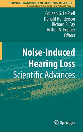 Noise-Induced Hearing Loss: Scientific Advances (Springer Handbook of Auditory Research, 40, Band 40)