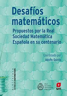 Desafios matemáticos : propuestos por la Real Sociedad Matemática Española en su centenario (Estímulos Matemáticos, Band 2)