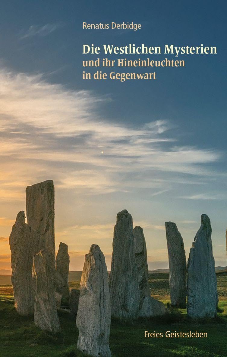 Die Westlichen Mysterien: und ihr Hineinleuchten in die Gegenwart