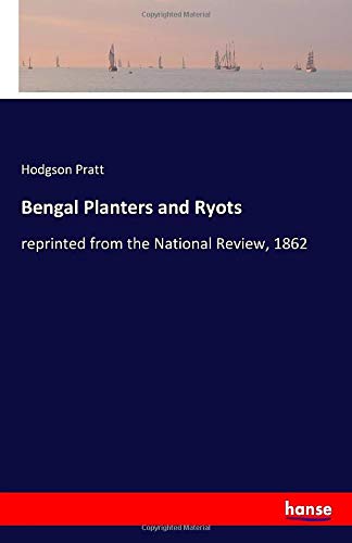 Bengal Planters and Ryots: reprinted from the National Review, 1862