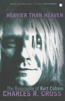 Heavier than Heaven. The Biography of Kurt Cobain. (Scepte 21's)