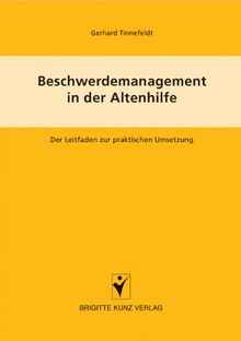 Beschwerdemanagement in der Altenpflege: Leitfaden und Musterhandbuch für die Praxis