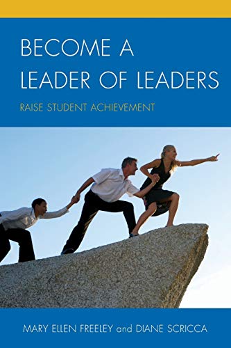 Become a Leader of Leaders: Raise Student Achievement