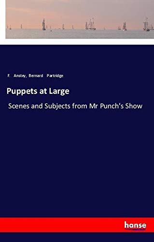 Puppets at Large: Scenes and Subjects from Mr Punch's Show