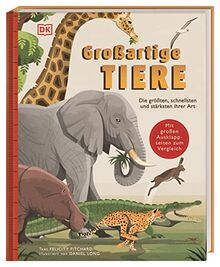 Großartige Tiere: Die größten, schnellsten und stärksten ihrer Art. Sachbilderbuch zu Tier-Rekorden mit großen Ausklappseiten für Kinder ab 5 Jahren