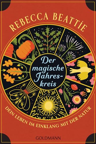 Der magische Jahreskreis: Dein Leben im Einklang mit der Natur - Wicca-Traditionen von den Sonnenwenden bis zu den Tagundnachtgleichen -