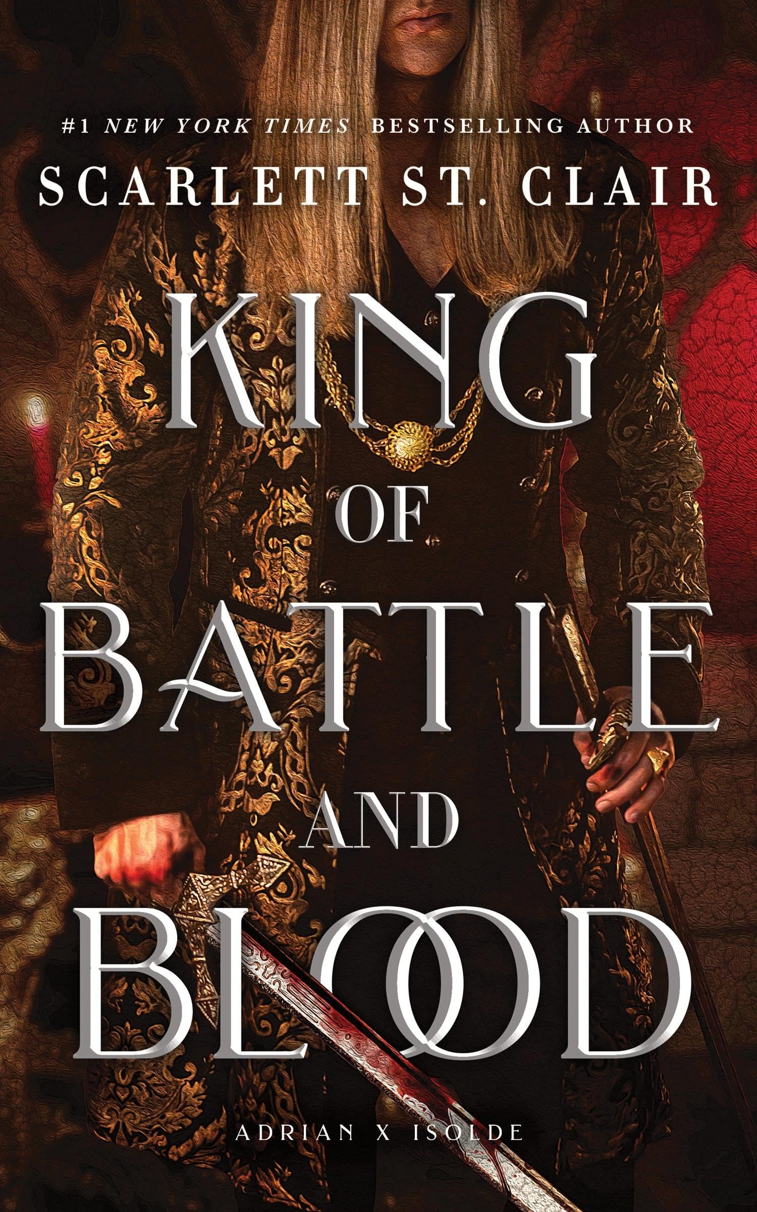 Scarlett St. Clair King Of Battle And Blood, A Dark & Steamy Vampire Romance For Romantasy Lovers (Adrian X Isolde)