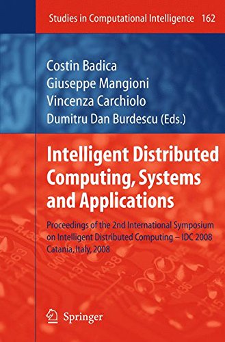 Intelligent Distributed Computing, Systems and Applications: Proceedings of the 2nd International Symposium on Intelligent Distributed Computing - IDC ... 2008 (Studies in Computational Intelligence)